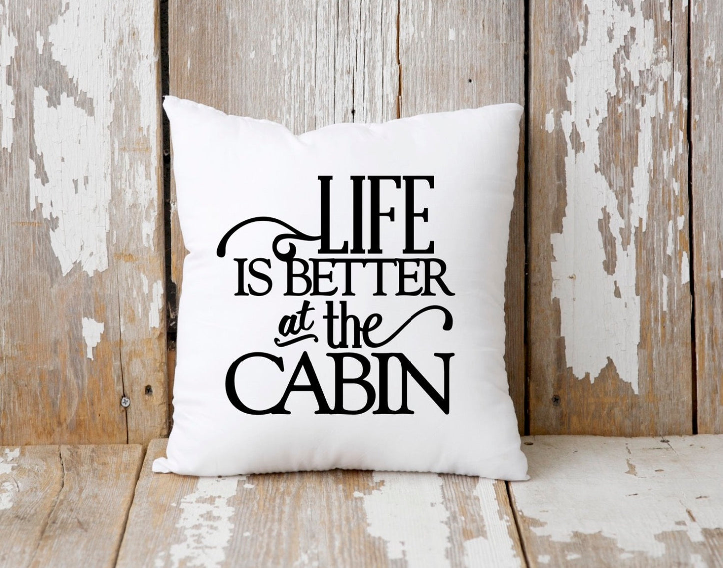 Life is Better at the Cabin Pillow